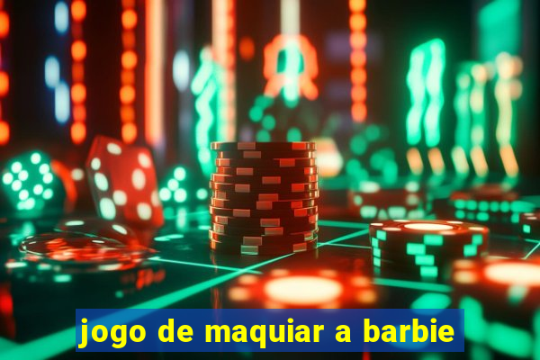 jogo de maquiar a barbie